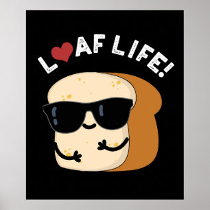 Loaf Life Funny Positive Bread Pun Mörk BG Poster