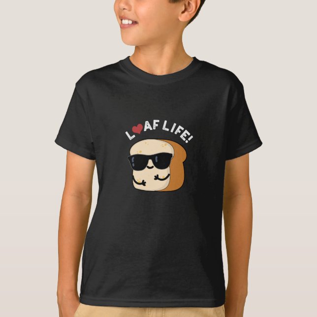 Loaf Life Funny Positive Bread Pun Mörk BG T Shirt (Framsida)