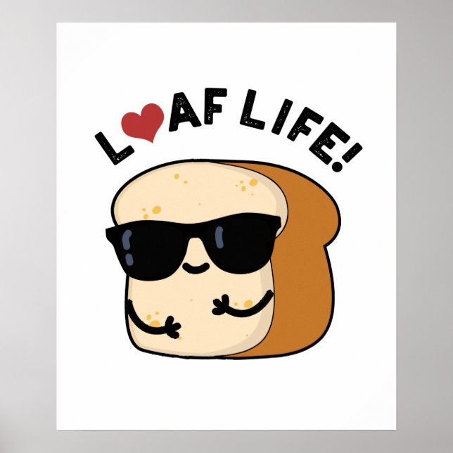Loaf Life Funny Positive Bread Pun Poster (Framsidan)