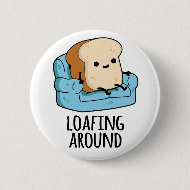 Loafing Around Funny Bread Pun Knapp (Framsida)