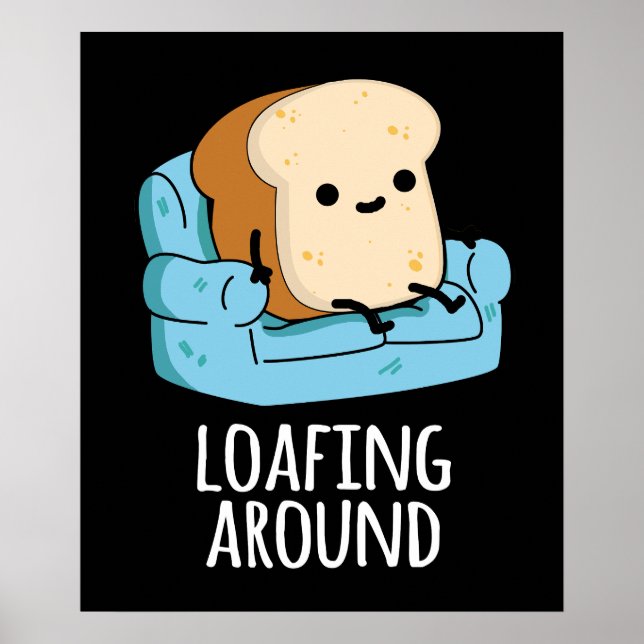 Loafing Around Funny Bread Pun Mörk BG Poster (Framsidan)