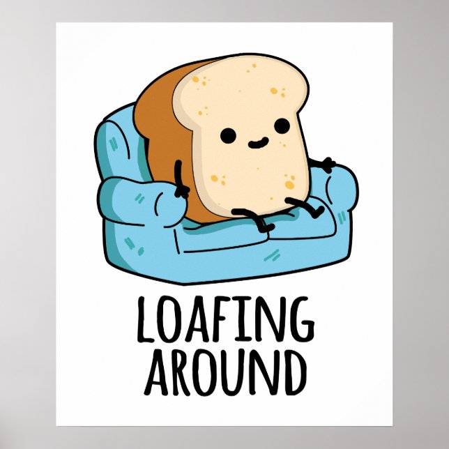 Loafing Around Funny Bread Pun Poster (Framsidan)
