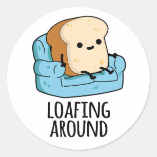 Loafing Around Funny Bread Pun Runt Klistermärke