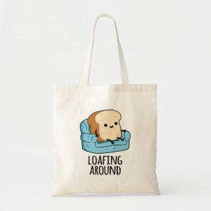 Loafing Around Funny Bread Pun Tygkasse