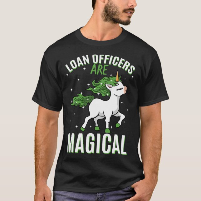 Loan Officers Are Magical Unicorn Job Credit Profe T Shirt (Framsida)