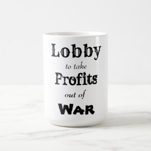 Lobby att ta ut vinster från krig kaffemugg
