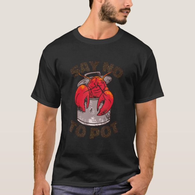 Lobster No To Pot Red Lobster Seafood Lobster Eati T Shirt (Framsida)
