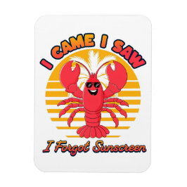 Lobster Sunburn - I Came I Saw I Forgot Sunscreen Magnet