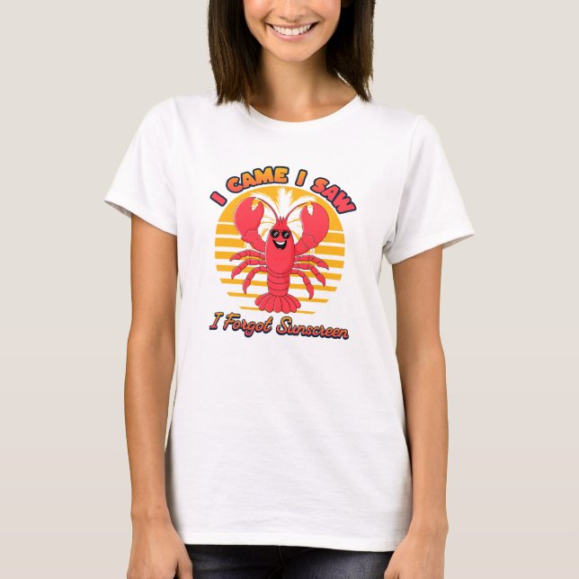 Lobster Sunburn - I Came I Saw I Forgot Sunscreen  T Shirt (Framsida)