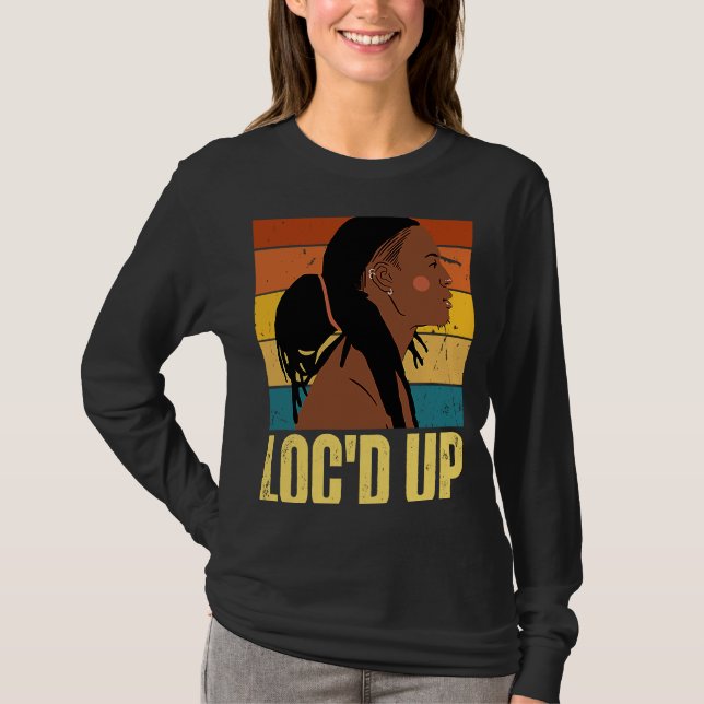 "Loc Up Hair Black History Month African Melanin" T Shirt (Framsida)