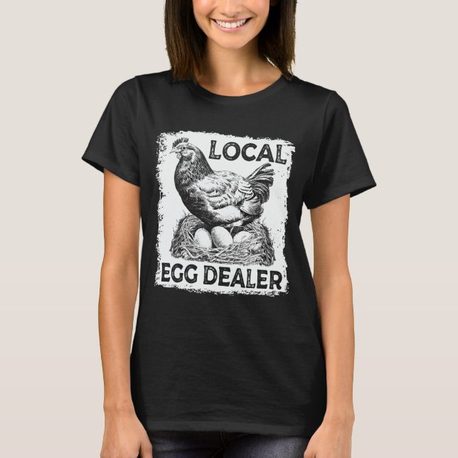 Local Egg Dealer Funny Chicken Älskare Farm Farmer T Shirt (Framsida)