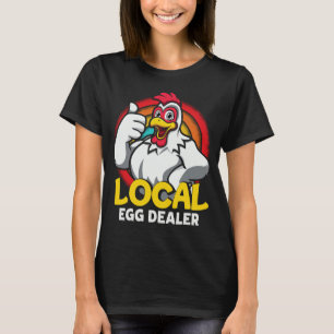 Local Egg Dealer Funny Chicken Älskare Farm Farmer T Shirt