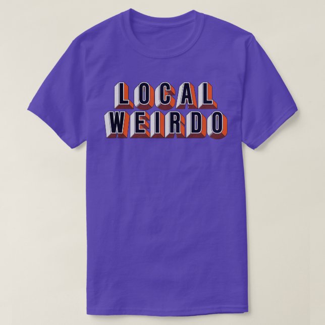 Local Weirdo 1 T Shirt (Design framsida)