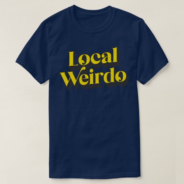 Local Weirdo 3 T Shirt (Design framsida)