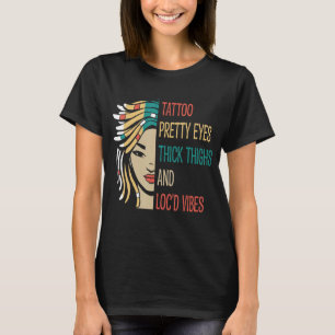 Locate Tattoo Söt Ögon Thick Thighs Loc'd Vibes L T Shirt