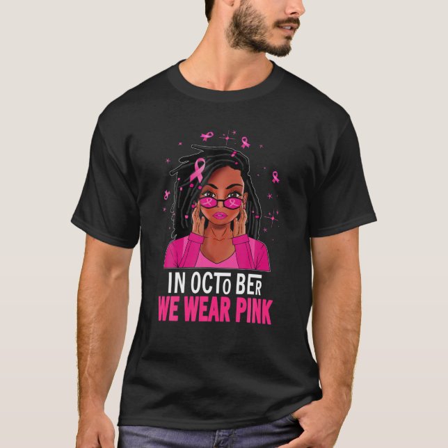 Loc'd Hair Black Woman i oktober Vi Bära Rosa Bre T Shirt (Framsida)