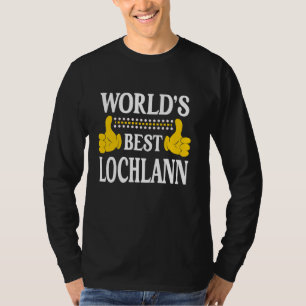 Lochlann Personal Namn First Namn World's Best Loc T Shirt