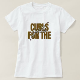 Lockig hår-appreciation "Curls for the Girl" T-shi T Shirt