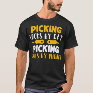 Locksmith Picking Locking Locking by Day Picking G T Shirt