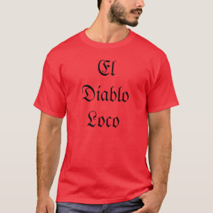 Loco för El Diablo T Shirt