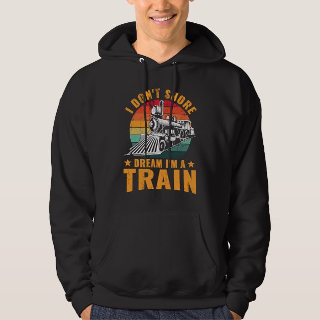 Locomotive Funny I don't snore I dream I'm a train Hoodie (Framsida)