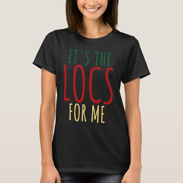 Locs For Women Dreadlocks Girl Melanin Loc'd T Shirt (Framsida)