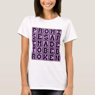 Löften är gjorda för att brytas t-shirt