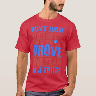 Log Truck Driver - Don't Judge Truckers - Tow Truc T Shirt