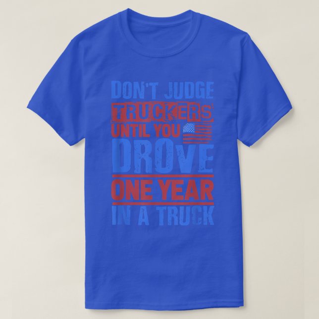 Log Truck Driver - Don't Judge Truckers - Tow Truc T Shirt (Design framsida)