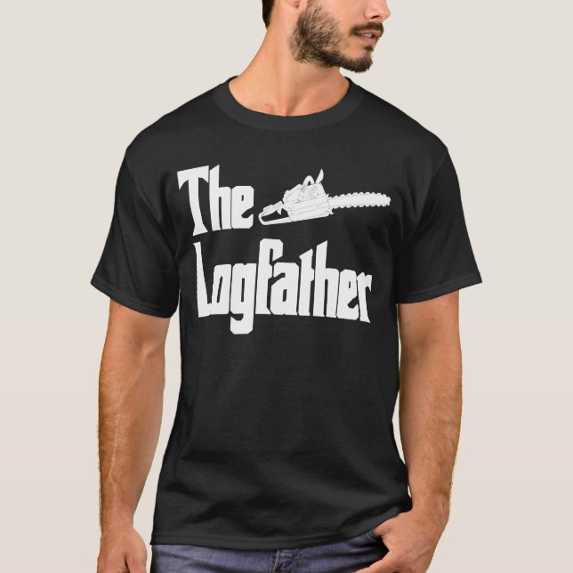Logfather Logging Chainsee Logger Lumberjack T Shirt (Framsida)