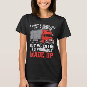 Logga alltid när jag gör upp Lastbil Trucke T Shirt