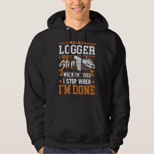Logger Jag stannar inte när jag är trött på att lo Hoodie