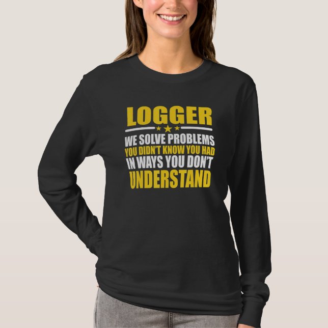 Logger Vi Löser Problem T Shirt (Framsida)