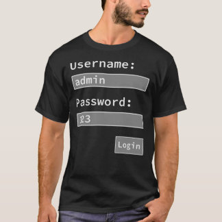 Login Form, Username Admin Password 123, Software  T Shirt