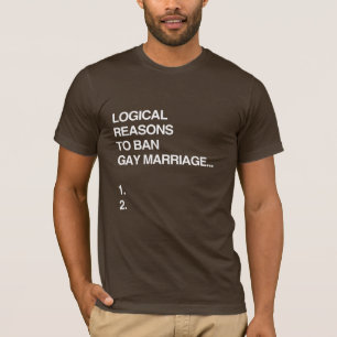 LOGISKA SKÄL ATT FÖRBJUD GAYÄKTENSKAP T-SHIRT