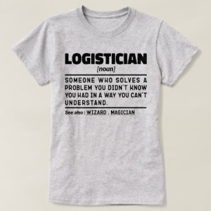 Logistician Noun Definition Skilled Employee Jokes T Shirt