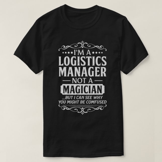 Logistikhanteraren är inte en magicians-funny föde t shirt (Design framsida)