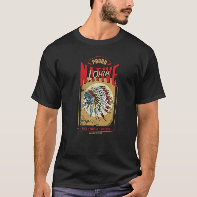 Lohim Native American Indian Warrior Tribe Proud   T Shirt (Framsida)