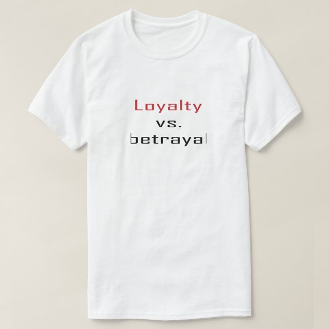 Lojalitet vs. Förräderi T Shirt (Design framsida)