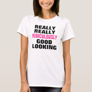 Löjligt se för bra t-shirt