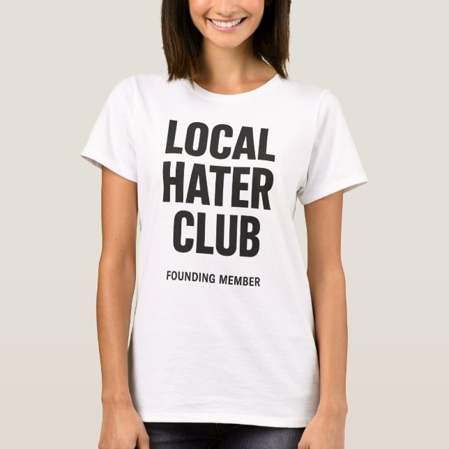 Lokal Hater Klubb Kvinnors trivsel T Shirt (Framsida)
