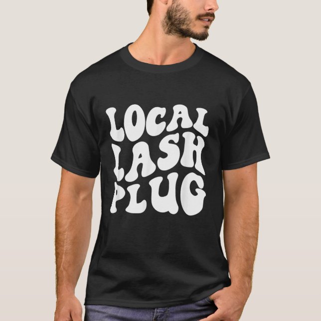 Lokal Lash Plug som säger "Lash Artist Eyelash Las T Shirt (Framsida)