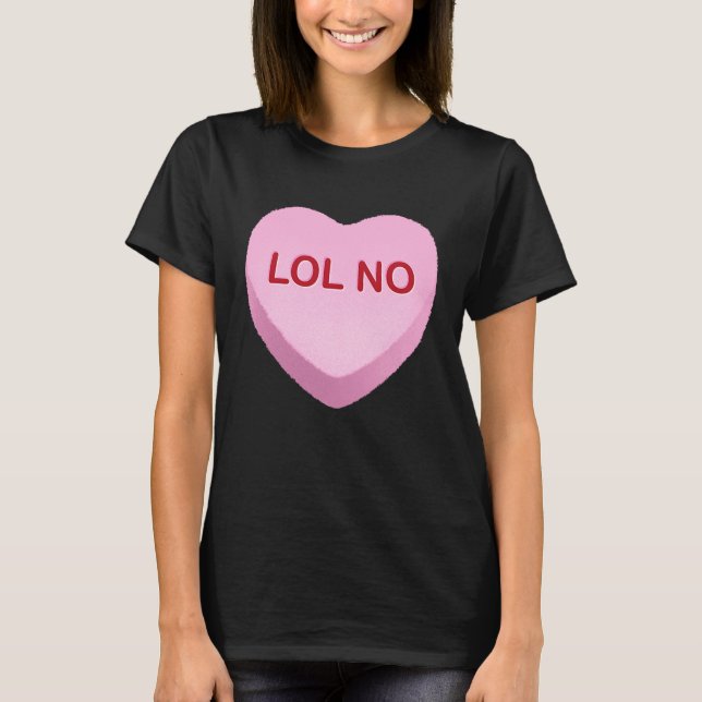 LOL No   Anti Valentines Day Candy Heart T Shirt (Framsida)