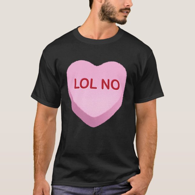 LOL No   Anti Valentines Day Candy Heart T Shirt (Framsida)