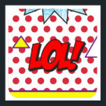LOL Pop Art Poster<br><div class="desc">LOL Pop Art Poster
Laugh Out Loud

The Pop Art movement was in the late 1950's and 1960's.
It was a British and American cultural phenomenon.</div>