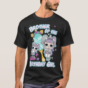 LOL Surprise Brother of the Birthday Girl T Shirt