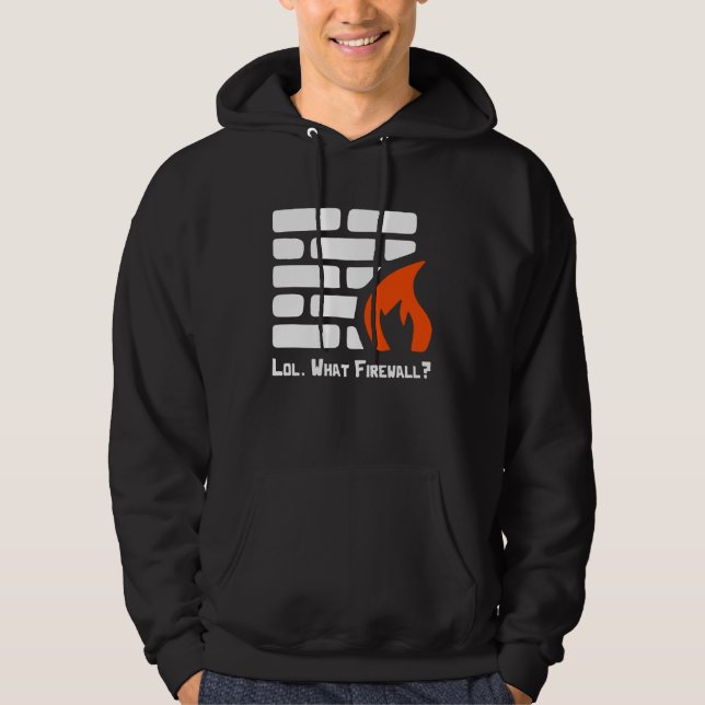 Lol What Firewall Cybersecurity Hacker Co Hoodie (Framsida)