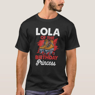 Lola Of The Bday Quote Princess Roller Skates Skat T Shirt
