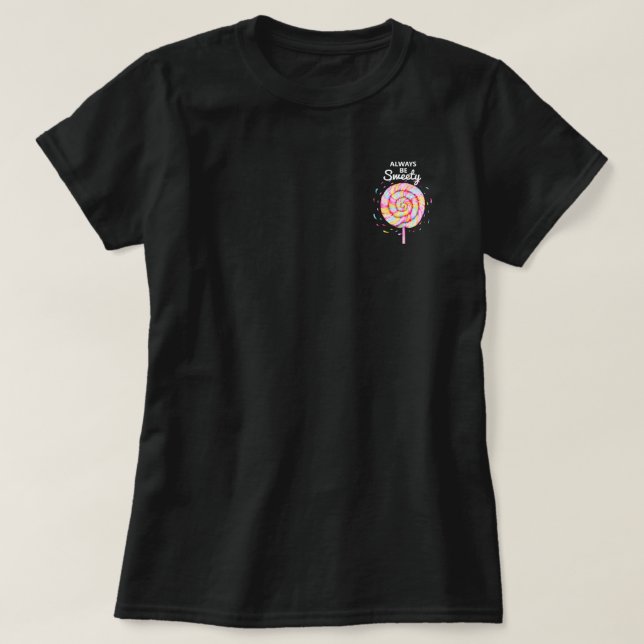 Lollipop Candy Caramel Droppar är alltid söta T Shirt (Design framsida)