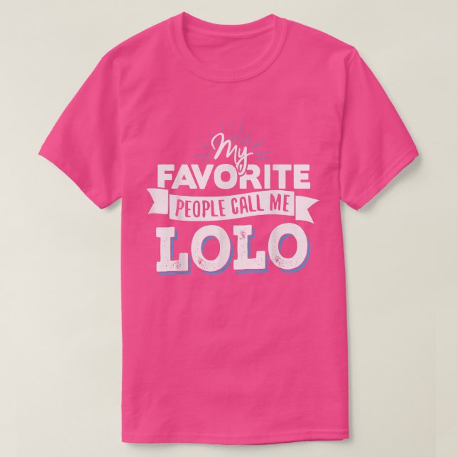    LoloMy Favorite People kallar mig Lolo  T Shirt (Design framsida)